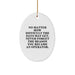 Funny Operator Gifts for Friends, Christmas Unique Oval Ornament, 'No Matter How Difficult The Days May Get. Never Forget The Reason You Became An Operator.' - Image 1