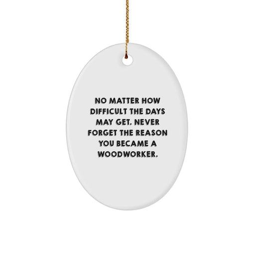 Funny Woodworker Oval Ornament Gifts from Men to Woodworker Friends, Oval Wooden Decoration, Inspirational Quote, Christmas Unique Gifts - Image 1