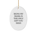 Funny Mama Gifts from Men to Mama - Oval Ornament - Gift for Mama - Being My Mama Is The Only Gift You Need Christmas Unique Gifts - Image 1