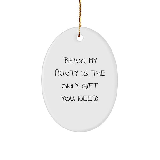 Funny Aunty Gifts from Family - Oval Ornament for Aunty with 'Being My Aunty Is The Only Gift You Need' Quote, Christmas Unique Gifts for Women, Family, Friends - Image 1