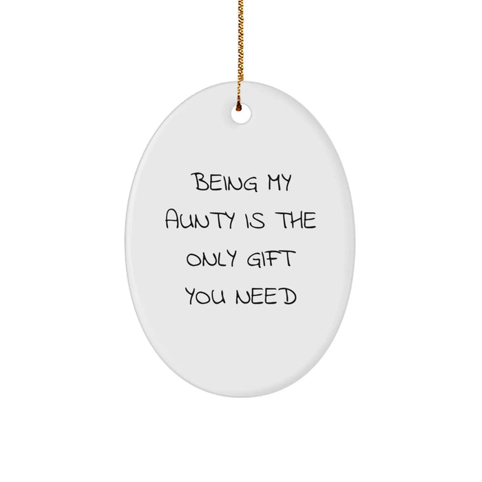Funny Aunty Gifts from Family - Oval Ornament for Aunty with 'Being My Aunty Is The Only Gift You Need' Quote, Christmas Unique Gifts for Women, Family, Friends - Image 1