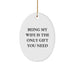 Funny Wife Gifts for Christmas - Being My Wife Is The Only Gift You Need Oval Ornament Gifts from Husband to Wife - Image 1