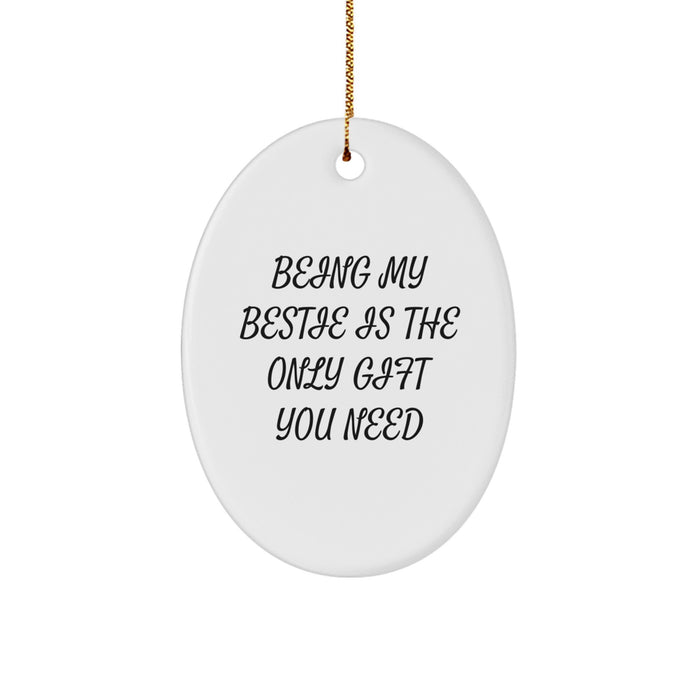 Funny Bestie Gifts from Women, Oval Ornament Being My Bestie is the Best Gift, Perfect Christmas Unique Gift for Bestie - Image 1