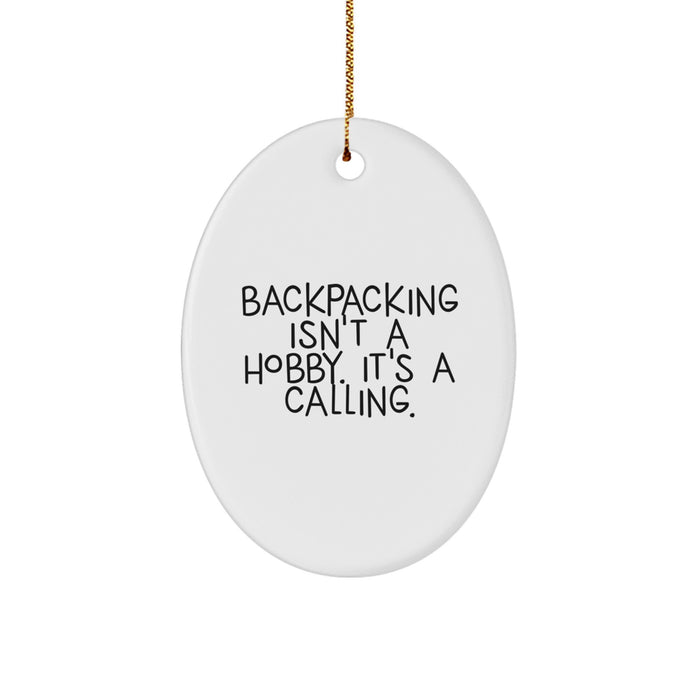 Funny Backpacking Gifts for Men, Oval Ornament from Friends, 'Backpacking Isn't A Hobby. It's A Calling.' - Image 1