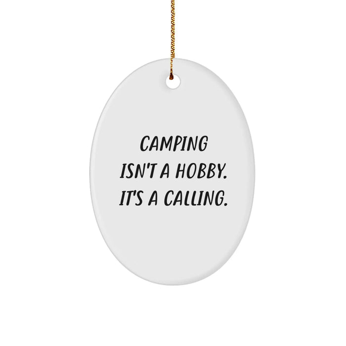 Funny Camping Gifts from Men to Friends, Oval Ornament with 'Camping Isn't A Hobby. It's A Calling.' Quote for Christmas Unique Gifts - Image 1