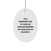 Funny Chiropractor Gifts, Oval Ornament, 'I'm A Chiropractor. My Level Of Sarcasm Depends On Your Level Of Stupidity.' - Gifts from Friends to Chiropractor at Christmas - Image 1