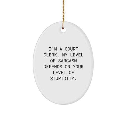 Funny Sarcasm Gifts for Court Clerk - Oval Ornament, White, Christmas Unique Gifts from Friends, Coworkers, Family - Image 1