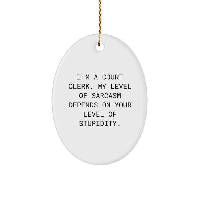 Funny Sarcasm Gifts for Court Clerk - Oval Ornament, White, Christmas Unique Gifts from Friends, Coworkers, Family - Image 1