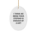Funny Stepdad Gifts, Oval Ornament, I Think Me Being Your Stepdad Is Enough Of A Gift, Gifts from Family to Stepdad, for Christmas Unique Gifts - Image 1