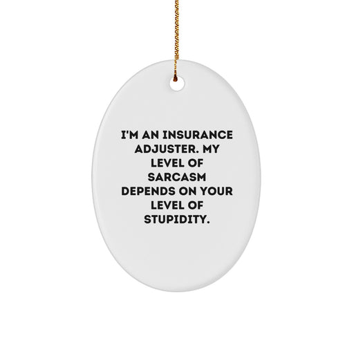 Funny Insurance Adjuster Gifts for Men, Oval Ornament with I'm An Insurance Adjuster Quote, Gifts from Family for Insurance Adjuster, Christmas - Image 1