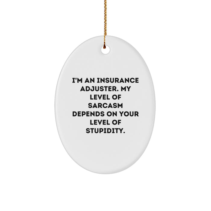 Funny Insurance Adjuster Gifts for Men, Oval Ornament with I'm An Insurance Adjuster Quote, Gifts from Family for Insurance Adjuster, Christmas - Image 1