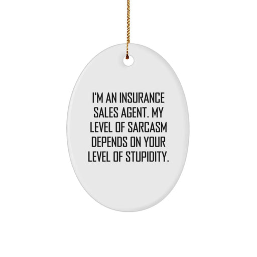 Funny Oval Ornament - Gifts from Family to Insurance Sales Agent, Sarcasm and Humor, Christmas Unique Gifts for Insurance Sales Agent, 'I'm An Insurance Sales Agent...' - Image 1