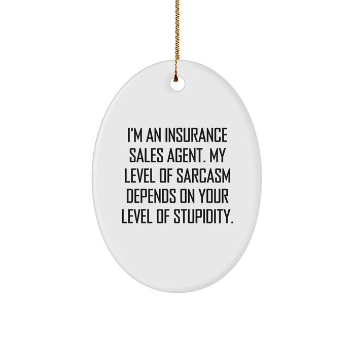 Funny Oval Ornament - Gifts from Family to Insurance Sales Agent, Sarcasm and Humor, Christmas Unique Gifts for Insurance Sales Agent, 'I'm An Insurance Sales Agent...' - Image 1