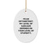 Funny Optometrist Gifts from Friends for Christmas Oval Ornament, 'I'm An Optometrist. My Level Of Sarcasm Depends On Your Level Of Stupidity.' - Image 1