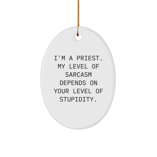 Funny Christmas Unique Gifts for Priest - Oval Ornament with I'm A Priest Quote, Gifts from Men to Priest, Priest Unique Gifts - Image 1
