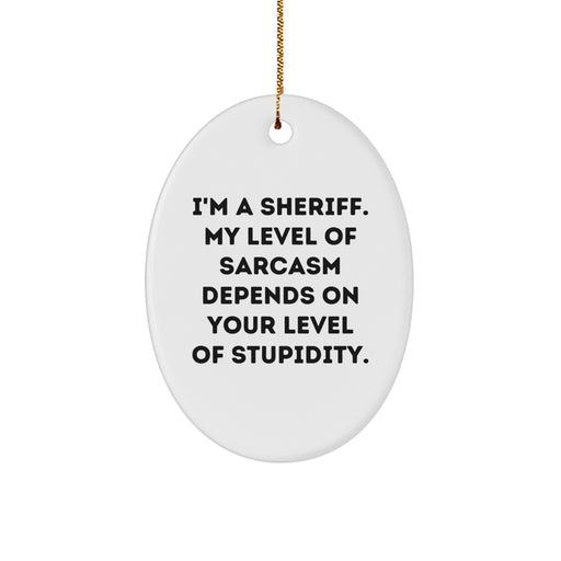 Funny Sheriff Gifts from Friends - Unique Oval Ornament for Sheriff Men - Christmas Unique Gifts for Men - 'I'm A Sheriff' Quote Oval Shaped Ornament - Image 1