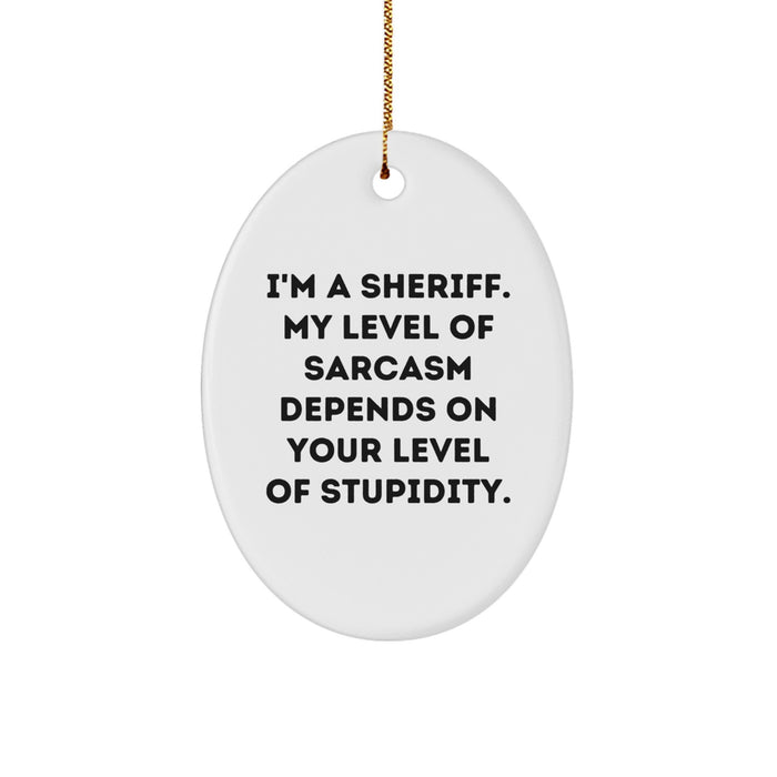 Funny Sheriff Gifts from Friends - Unique Oval Ornament for Sheriff Men - Christmas Unique Gifts for Men - 'I'm A Sheriff' Quote Oval Shaped Ornament - Image 1