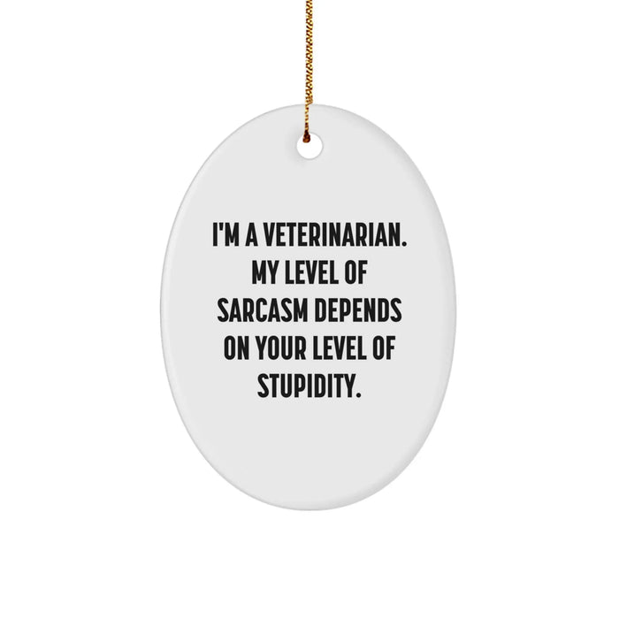 Funny Veterinarian Gifts for Men, Gifts from Friends to Veterinarian, Oval Ornament with I'm a Veterinarian, Sarcastic Humor, Christmas Unique Gifts - Image 1