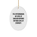 Funny Veterinarian Gifts for Men, Gifts from Friends to Veterinarian, Oval Ornament with I'm a Veterinarian, Sarcastic Humor, Christmas Unique Gifts - Image 1
