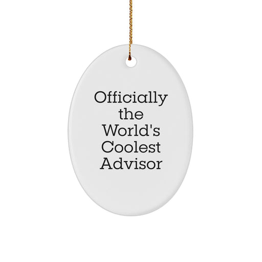 Funny Advisor Gifts from Men for Friends - Officially The World's Coolest Advisor Oval Ornament, Christmas Unique Gifts for Advisor - Image 1