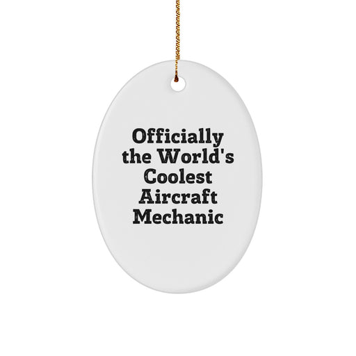 Aircraft Mechanic Gifts for Men - Oval Ornament 'Officially The World's Coolest' Christmas Unique Gifts from Friends - Image 1