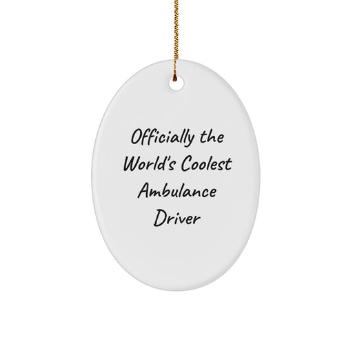 Ambulance Driver Gifts for Men, Officially The Worlds Coolest Ambulance Driver Oval Ornament, Funny Christmas Unique Gifts from Friends to Ambulance Driver - Image 1