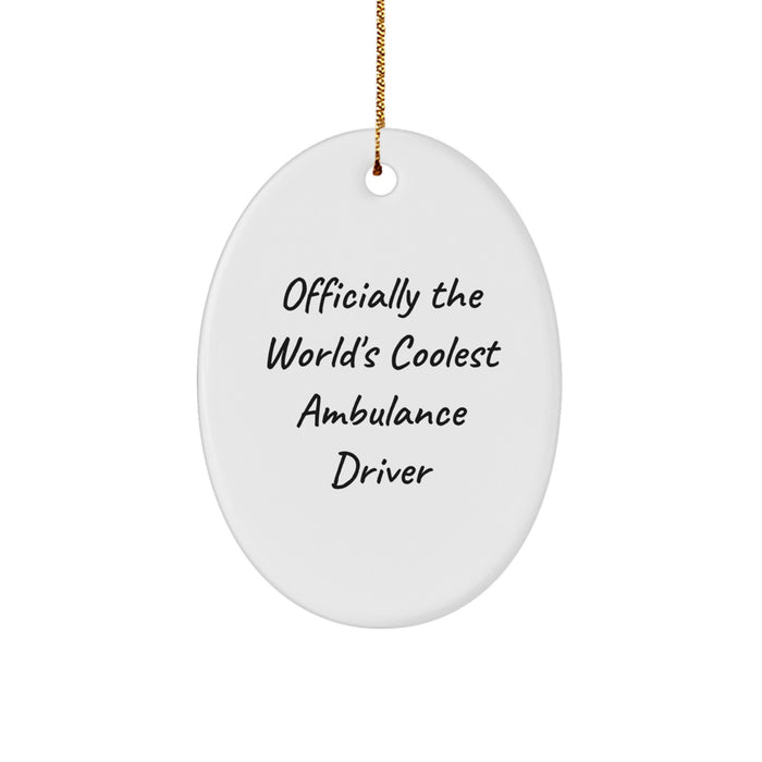 Ambulance Driver Gifts for Men, Officially The Worlds Coolest Ambulance Driver Oval Ornament, Funny Christmas Unique Gifts from Friends to Ambulance Driver - Image 1