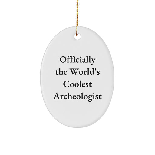 Funny Archeologist Oval Ornament, Gifts for Archeologist Friends, Christmas Unique Decorations, Oval Ornament, 'Officially The World's Coolest Archeologist', Gifts from Friends, Family, Coworkers - Image 1
