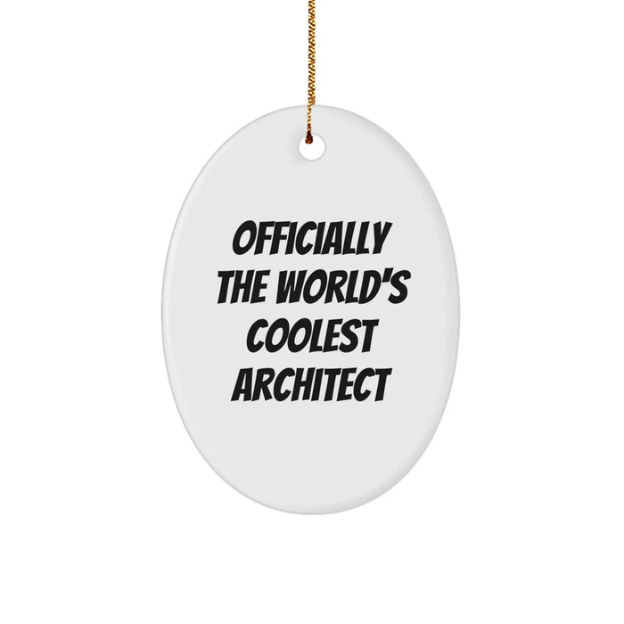 Funny Gift for Architect Friends, Oval Ornament 'Officially The World's Coolest Architect' Christmas Unique Gift from Family to Family - Image 1
