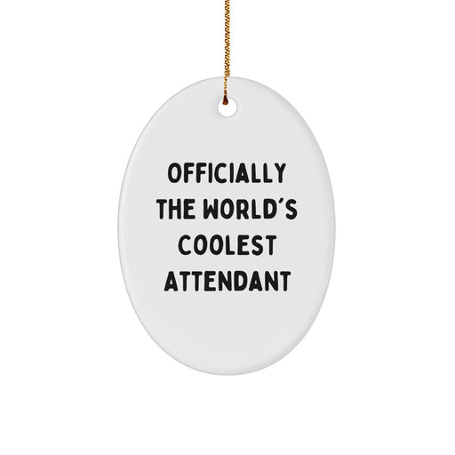 Funny Attendant Gifts for Men and Women - Oval Ornament Officially The World's Coolest Attendant Christmas Unique - Image 1