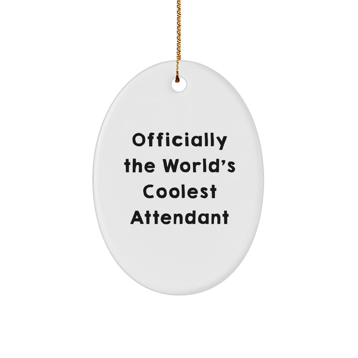 Funny Attendant Gifts from Friends for Men, Women, Attendants, or Coworkers - Oval Ornament 'Officially The World's Coolest Attendant' Christmas Unique - Image 1