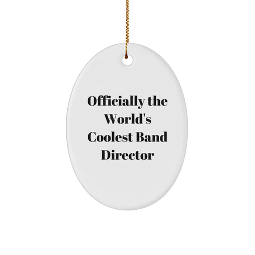 Funny Band Director Gifts for Men - Officially The World's Coolest Band Director Oval Ornament, Christmas Unique Gifts from Friends, Family, Coworkers - Image 1