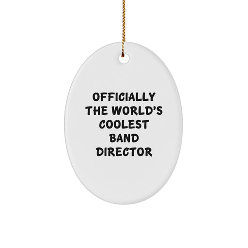 Gifts for the World's Coolest Band Director - Oval Ornament, Funny Quote - Christmas Unique Gifts from Friends, Family, Coworkers - Image 1