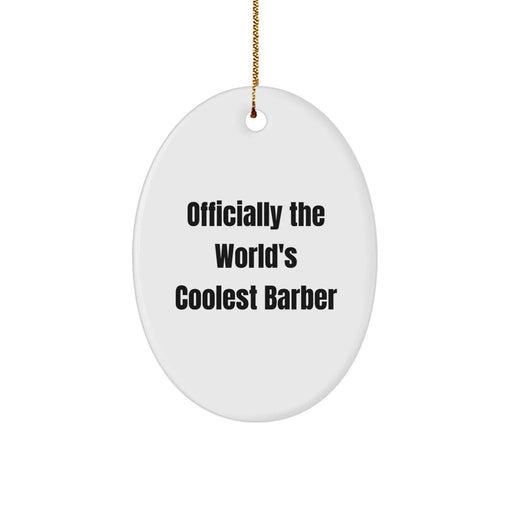 Funny Barber Gifts from Friends for Christmas Unique Decorations - Officially The World's Coolest Barber Oval Ornament - Image 1