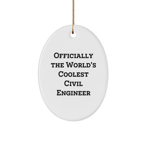 Funny Civil Engineer Gifts, Oval Ornament for Civil Engineer Men, Officially The World's Coolest Civil Engineer, Christmas Unique Gifts from Friends to Civil Engineers - Image 1