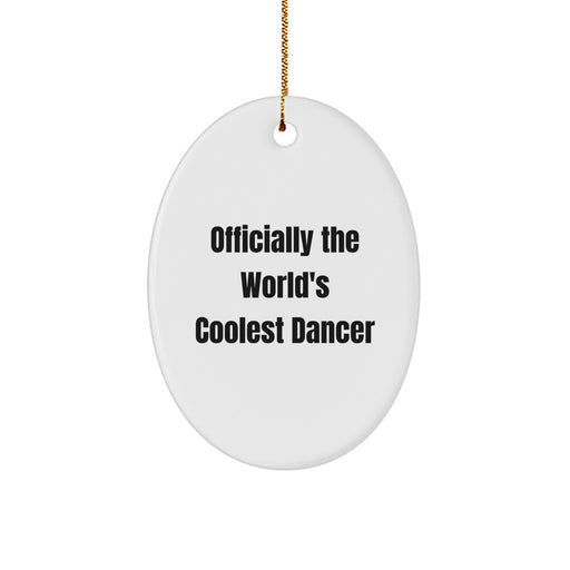Gifts for Dancers, Officially The World's Coolest Dancer, Oval Ornament for Christmas Unique Gifts from Friends and Family - Image 1