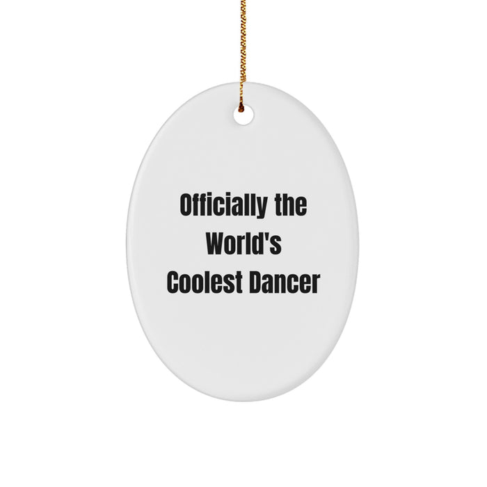 Gifts for Dancers, Officially The World's Coolest Dancer, Oval Ornament for Christmas Unique Gifts from Friends and Family - Image 1