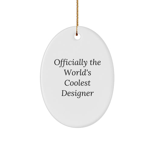 Designer Oval Ornament, 'Officially The World's Coolest Designer' Quote, Christmas Unique Gifts from Friends to Family - Image 1