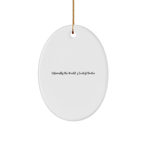 Funny 'Officially The World's Coolest Doctor' Oval Ornament Gifts from Family, Friends, Coworkers, for Doctor - Image 1