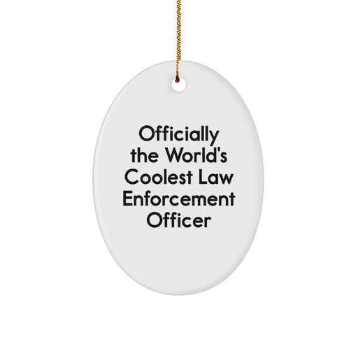 Funny Law Enforcement Officer Gifts, Officially The World's Coolest Law Enforcement Officer Oval Ornament, Christmas Unique Gifts for Law Enforcement Officer Friends and Family - Image 1