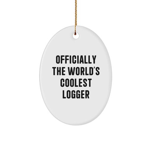 Funny Logger Gifts from Family, Men, Friends, or Coworkers - Oval Ornament for Logger, Christmas Unique Gifts for Him, Her, or Logger Enthusiasts - Image 1