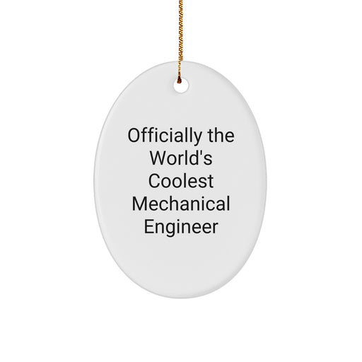 Funny Mechanical Engineer Gifts from Men to Friends - Officially The World's Coolest Mechanical Engineer Oval Ornament, Christmas Unique Decorations - Image 1