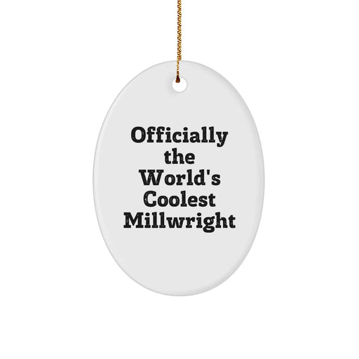 Funny Millwright Oval Ornament Gifts for Friends from Men, Officially The World's Coolest Millwright Christmas Unique Gifts - Image 1