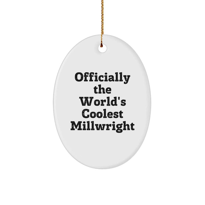 Funny Millwright Oval Ornament Gifts for Friends from Men, Officially The World's Coolest Millwright Christmas Unique Gifts - Image 1