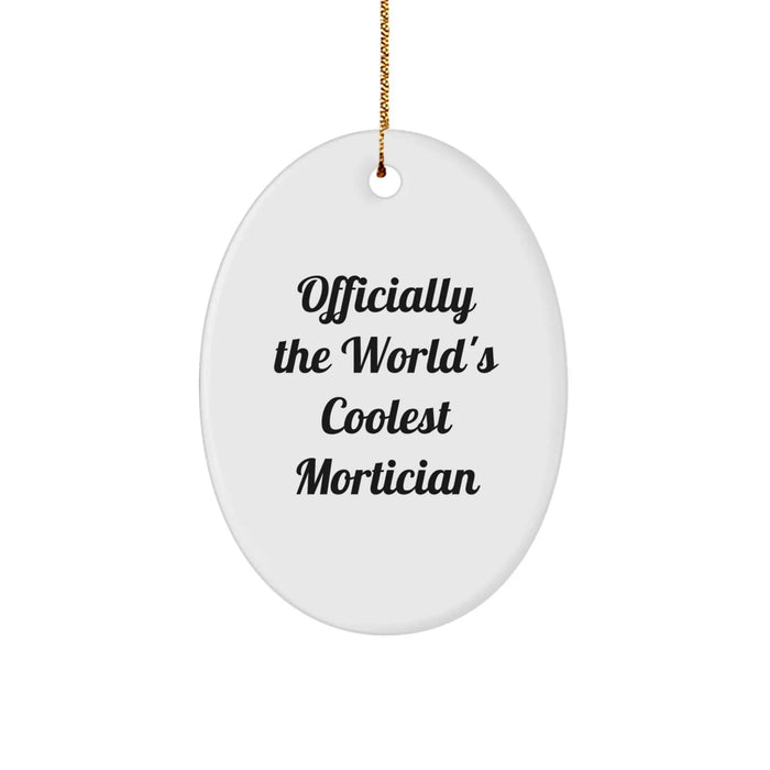 Funny Mortician Gifts for Men, Officially The World's Coolest Mortician Oval Ornament, Christmas Unique Gifts from Friends - Image 1