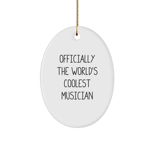 Funny Musician Gifts for Friends, Christmas Unique Ornament, Oval Shape, 'Officially The Worlds Coolest Musician' Quote, Gifts from Friends, Musician Lover - Image 1