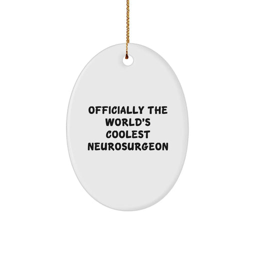 Funny Neurosurgeon Gifts from Men to Friends - Oval Ornament Officially The World's Coolest Neurosurgeon - Image 1