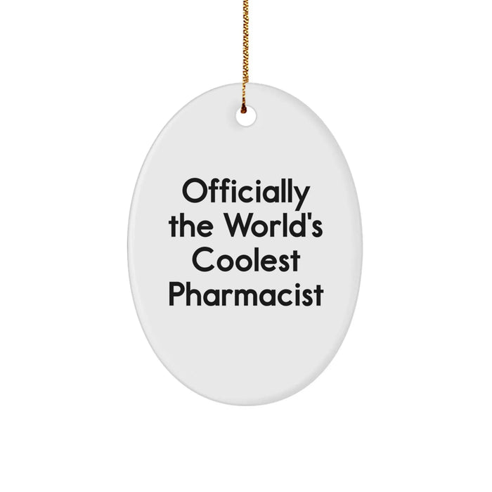 Funny Pharmacist Gifts, Oval Ornament for Christmas, Officially The World's Coolest Pharmacist Quote, Christmas Unique Gifts from Friends to Loved Ones - Image 1