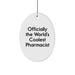 Funny Pharmacist Gifts, Oval Ornament for Christmas, Officially The World's Coolest Pharmacist Quote, Christmas Unique Gifts from Friends to Loved Ones - Image 1
