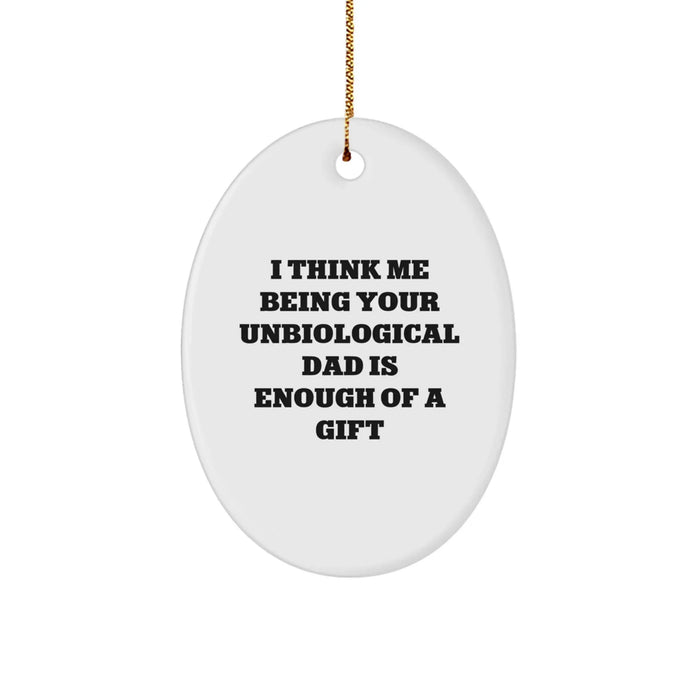 Funny Unbiological Dad Gifts from Men to Unbiological Dad for Christmas Unique Oval Ornament - Image 1